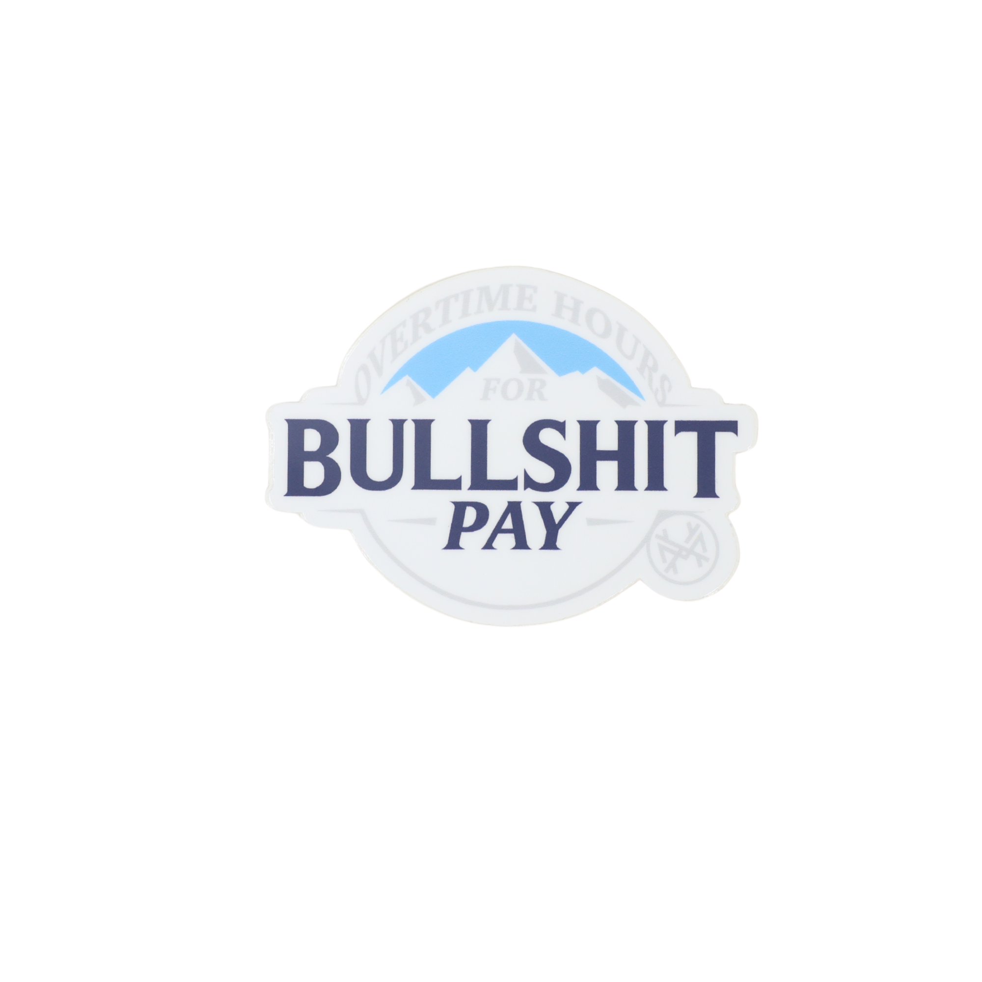 Overtime Hours for Bullshit Pay Sticker