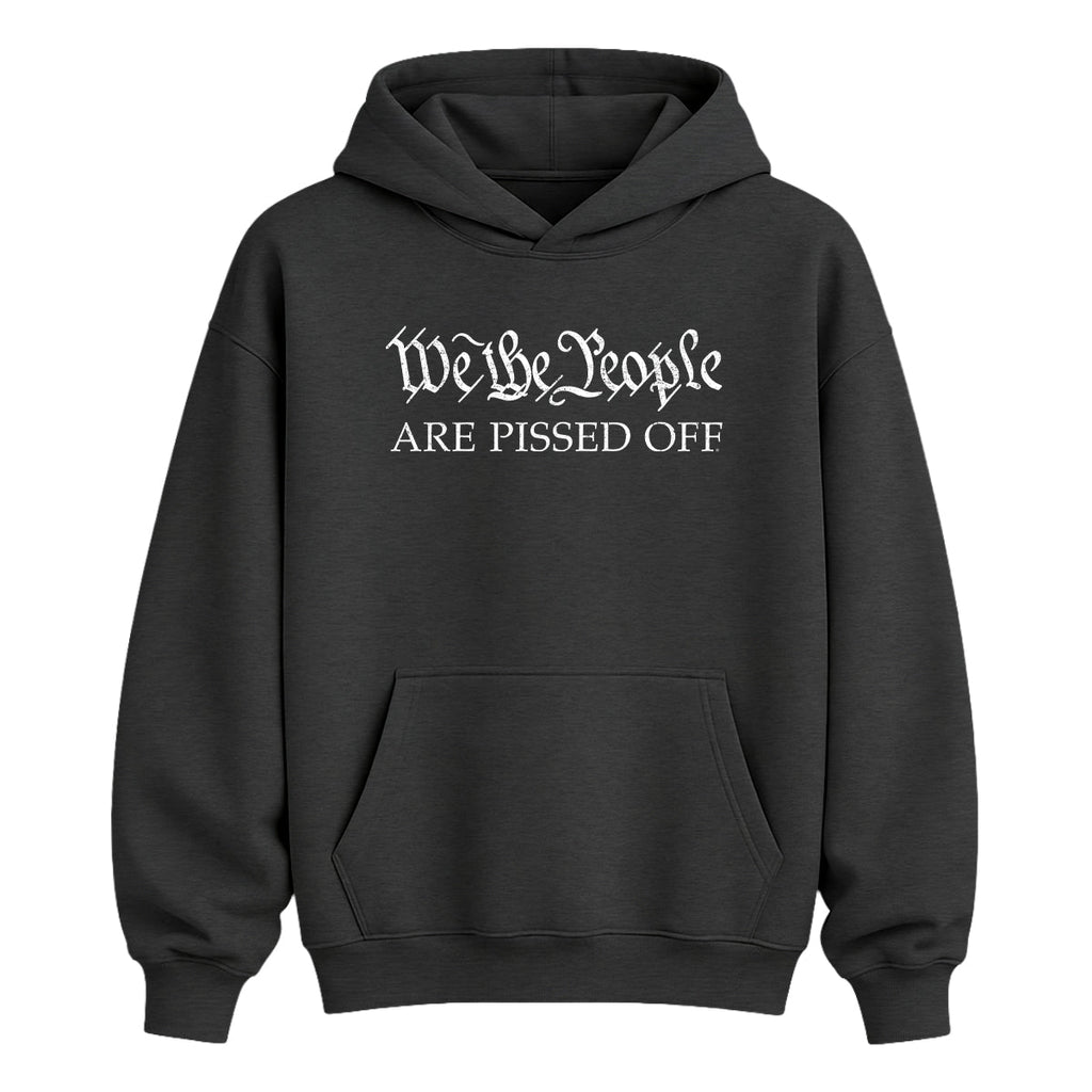We the People ARE PISSED OFF