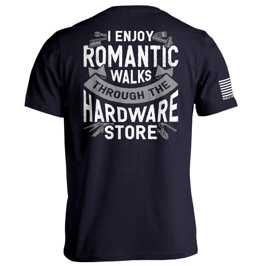 I Enjoy Romantic Walks through the Hardware Store