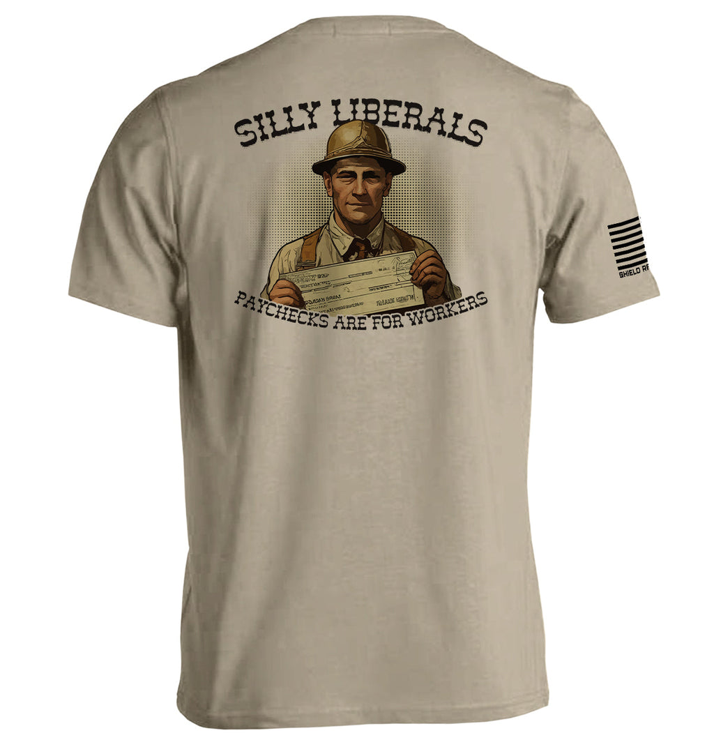 Silly Liberals Paychecks Are For Workers