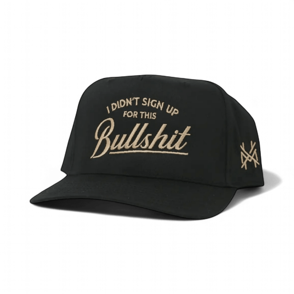 I Didn't Sign Up For This Bullshit Snapback Hat