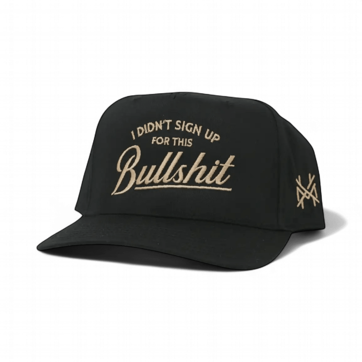 I Didn't Sign Up For This Bullshit Snapback Hat